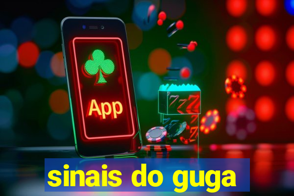 sinais do guga